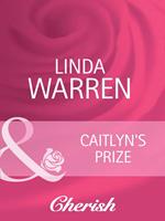 Caitlyn's Prize (The Belles of Texas, Book 1) (Mills & Boon Cherish)