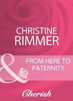 From Here To Paternity (Mills & Boon Cherish)