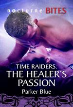 Time Raiders: The Healer's Passion (Time Raiders, Book 8) (Mills & Boon Nocturne Bites)