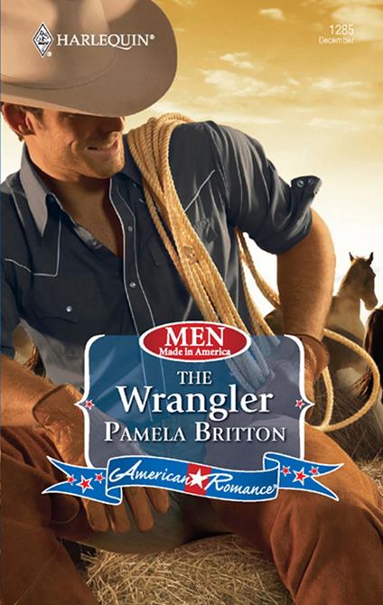 The Wrangler (Men Made in America, Book 62) (Mills & Boon Love Inspired)