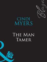 The Man Tamer (It's All About Attitude, Book 7) (Mills & Boon Blaze)