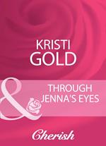 Through Jenna's Eyes (Mills & Boon Cherish)