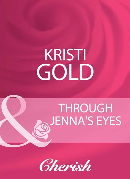 Through Jenna's Eyes (Mills & Boon Cherish)