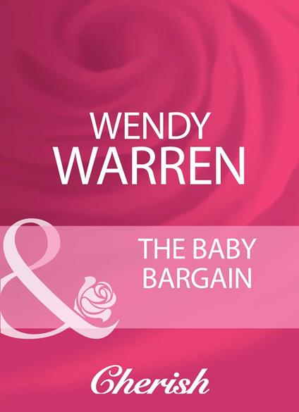 The Baby Bargain (Logan's Legacy Revisited, Book 4) (Mills & Boon Cherish)