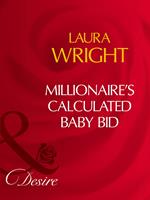 Millionaire's Calculated Baby Bid (No Ring Required, Book 1) (Mills & Boon Desire)