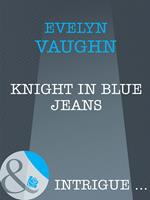 Knight In Blue Jeans (The Blade Keepers, Book 1) (Mills & Boon Intrigue)