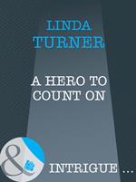 A Hero To Count On (Broken Arrow Ranch, Book 3) (Mills & Boon Intrigue)
