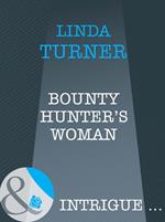 Bounty Hunter's Woman (Broken Arrow Ranch, Book 4) (Mills & Boon Intrigue)