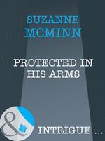 Protected In His Arms (Haven, Book 3) (Mills & Boon Intrigue)