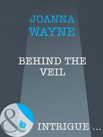 Behind The Veil (Mills & Boon Intrigue)