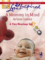 A Mommy in Mind (A Tiny Blessings Tale, Book 4) (Mills & Boon Love Inspired)