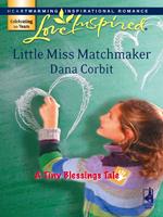 Little Miss Matchmaker (A Tiny Blessings Tale, Book 5) (Mills & Boon Love Inspired)