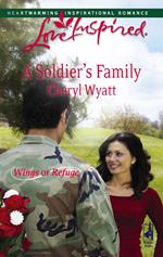 A Soldier's Family (Wings of Refuge, Book 2) (Mills & Boon Love Inspired)