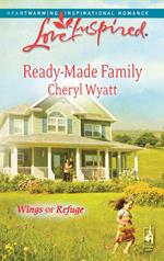 Ready-Made Family (Wings of Refuge, Book 3) (Mills & Boon Love Inspired)