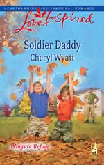 Soldier Daddy (Wings of Refuge, Book 5) (Mills & Boon Love Inspired)