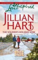 The Soldier's Holiday Vow (The Granger Family Ranch, Book 1) (Mills & Boon Love Inspired)