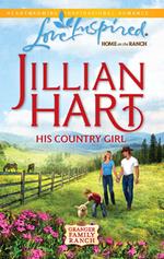 His Country Girl (The Granger Family Ranch, Book 4) (Mills & Boon Love Inspired)