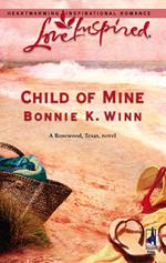 Child Of Mine (Rosewood, Texas, Book 2) (Mills & Boon Love Inspired)