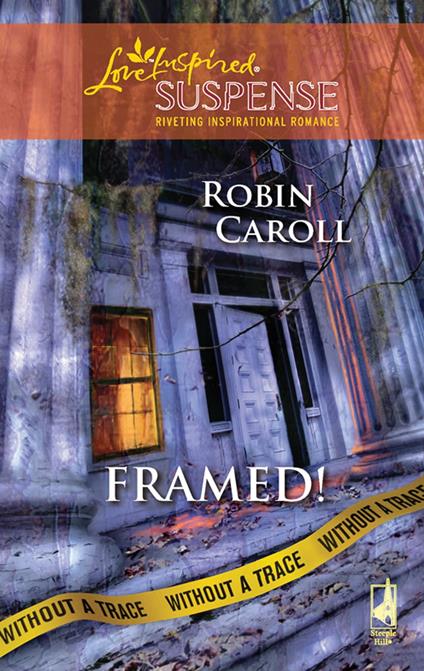 Framed! (Without a Trace, Book 2) (Mills & Boon Love Inspired)