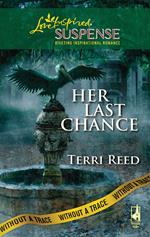 Her Last Chance (Without a Trace, Book 6) (Mills & Boon Love Inspired)