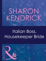 Italian Boss, Housekeeper Bride (In Bed with the Boss, Book 0) (Mills & Boon Modern)