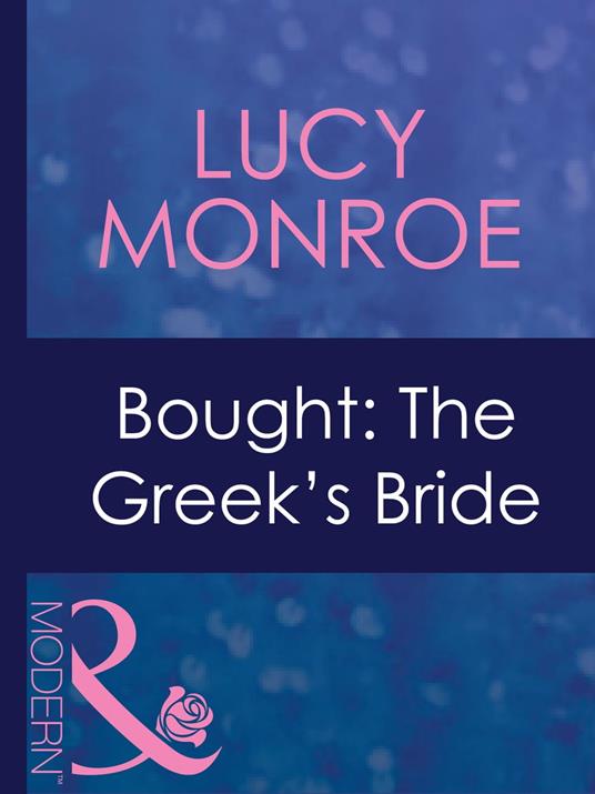 Bought: The Greek's Bride (Mediterranean Brides, Book 1) (Mills & Boon Modern)