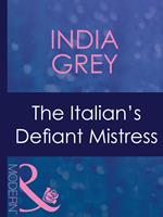 The Italian's Defiant Mistress (Mistress to a Millionaire, Book 32) (Mills & Boon Modern)