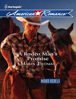 A Rodeo Man's Promise (Rodeo Rebels, Book 3) (Mills & Boon American Romance)