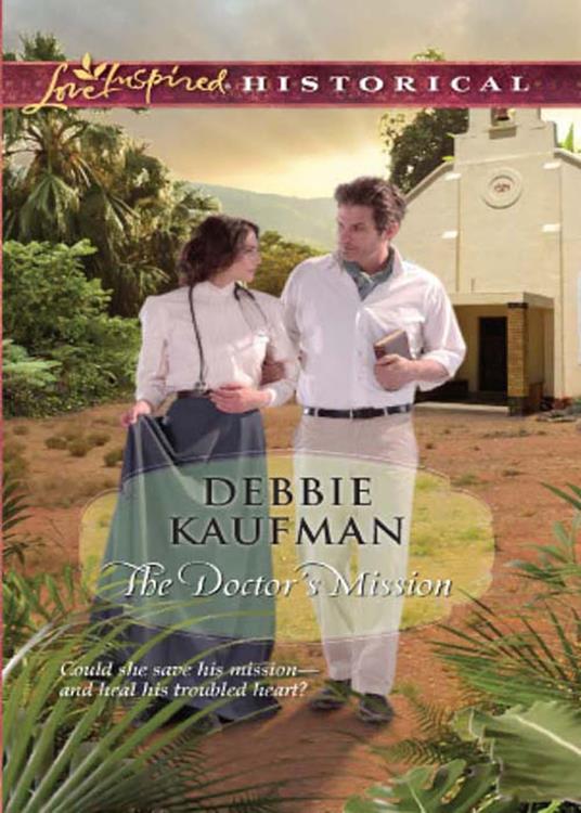 The Doctor's Mission (Mills & Boon Love Inspired Historical)