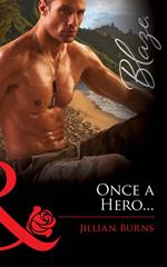 Once A Hero… (Mills & Boon Blaze)