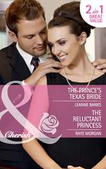 The Prince's Texas Bride / The Reluctant Princess: The Prince's Texas Bride / The Reluctant Princess (Mills & Boon Cherish)