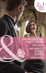 Invitation To The Prince's Palace / The Prince's Second Chance: Invitation to the Prince's Palace / The Prince's Second Chance (Reigning Men) (Mills & Boon Cherish)