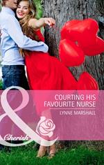 Courting His Favourite Nurse (Mills & Boon Cherish)