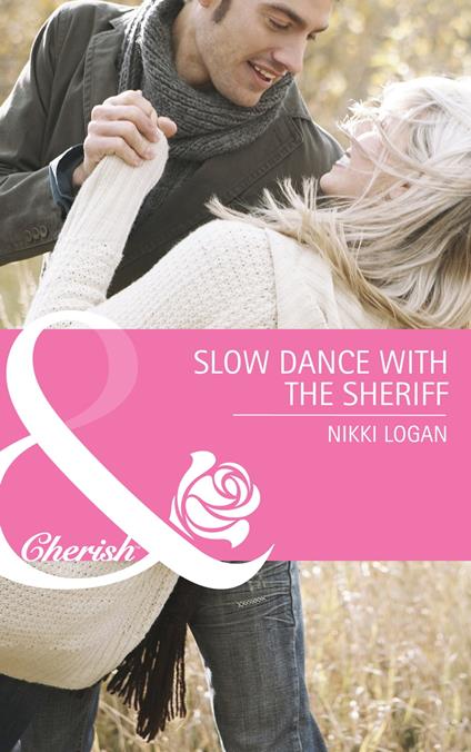 Slow Dance With The Sheriff (The Larkville Legacy, Book 2) (Mills & Boon Cherish)