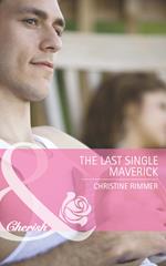 The Last Single Maverick (Montana Mavericks: Back in the Saddle, Book 1) (Mills & Boon Cherish)