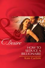 How to Seduce a Billionaire (Mills & Boon Desire)