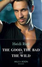 The Good, The Bad And The Wild (Hot California Nights, Book 1) (Mills & Boon Modern Heat)