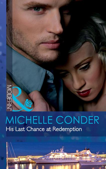 His Last Chance At Redemption (Mills & Boon Modern)