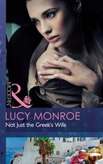 Not Just The Greek's Wife (Mills & Boon Modern)