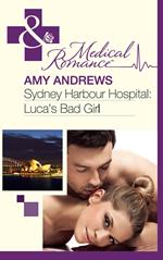 Sydney Harbour Hospital: Luca's Bad Girl (Sydney Harbour Hospital, Book 3) (Mills & Boon Medical)