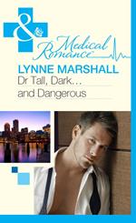 Dr Tall, Dark…And Dangerous? (Mills & Boon Medical)