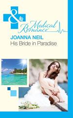 His Bride In Paradise (Mills & Boon Medical)