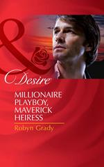 Millionaire Playboy, Maverick Heiress (The Millionaire's Club, Book 4) (Mills & Boon Desire)