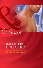 Bachelor Unleashed (Bachelors in Demand, Book 2) (Mills & Boon Desire)