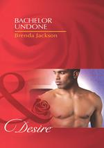 Bachelor Undone (Bachelors in Demand, Book 3) (Mills & Boon Desire)