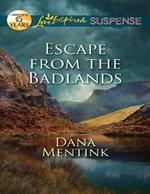 Escape From The Badlands (Mills & Boon Love Inspired Suspense)