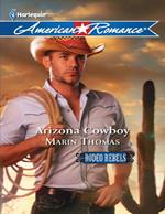 Arizona Cowboy (Rodeo Rebels, Book 4) (Mills & Boon American Romance)