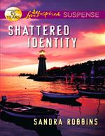 Shattered Identity (Mills & Boon Love Inspired Suspense)