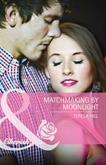 Matchmaking By Moonlight (Mills & Boon Cherish)