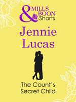 The Count's Secret Child (Mills & Boon Short Stories)